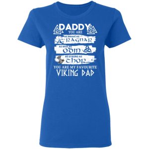 Daddy You Are As Brave As Ragnar As Wise As Odin As Strong As Thor Viking Dad T Shirts 4