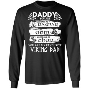 Daddy You Are As Brave As Ragnar As Wise As Odin As Strong As Thor Viking Dad T Shirts 5