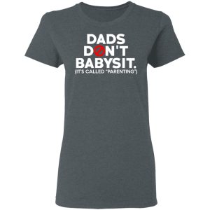 Dads Don't Babysit It's Called Parenting T Shirts Hoodies Sweatshirt 2