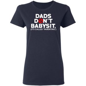 Dads Don't Babysit It's Called Parenting T Shirts Hoodies Sweatshirt 3