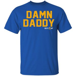 Damn Daddy Sexy AF T Shirts Hoodies Sweater 12