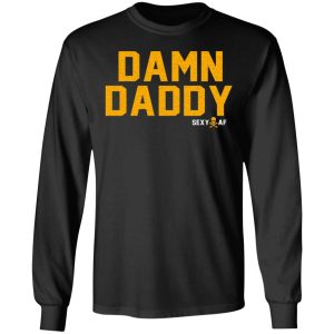 Damn Daddy Sexy AF T Shirts Hoodies Sweater 5