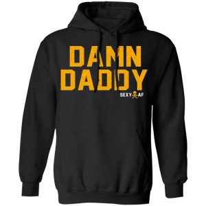 Damn Daddy Sexy AF T Shirts Hoodies Sweater 6