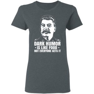 Dark Humor Is Like Food Not Everyone Gets It T Shirts Hoodies Sweater 2