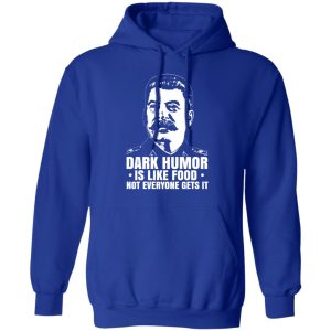 Dark Humor Is Like Food Not Everyone Gets It T Shirts Hoodies Sweater 9