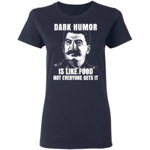 Dark Humor Is Like Food Not Everyone Gets It T Shirts Hoodies Sweatshirt 3