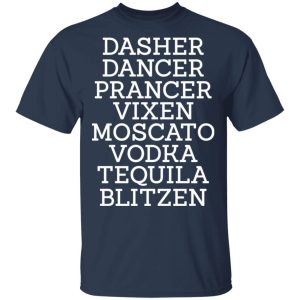 Dasher Dancer Prancer Vixen Moscato Vodka Tequila Blitzen Shirt 11