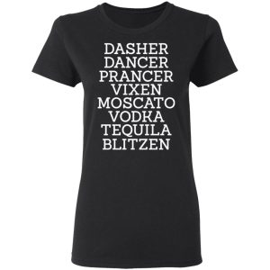 Dasher Dancer Prancer Vixen Moscato Vodka Tequila Blitzen Shirt 13