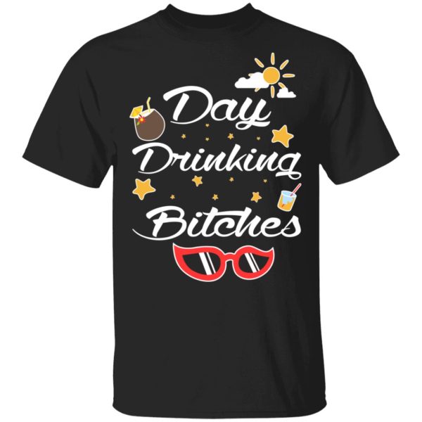 Day Drinking Bitches T-Shirts, Hoodies, Sweater