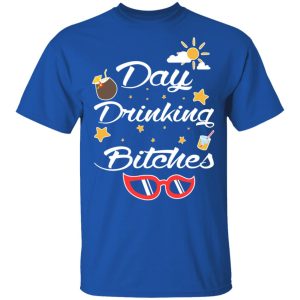 Day Drinking Bitches T Shirts Hoodies Sweater 12