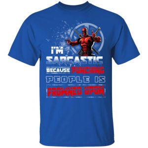 Deadpool Im Sarcastic Because Punching People Is Frowned Upon T Shirts Hoodies Sweatshirt 12