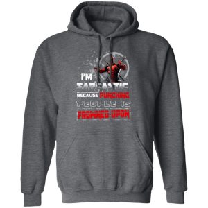 Deadpool Im Sarcastic Because Punching People Is Frowned Upon T Shirts Hoodies Sweatshirt 8