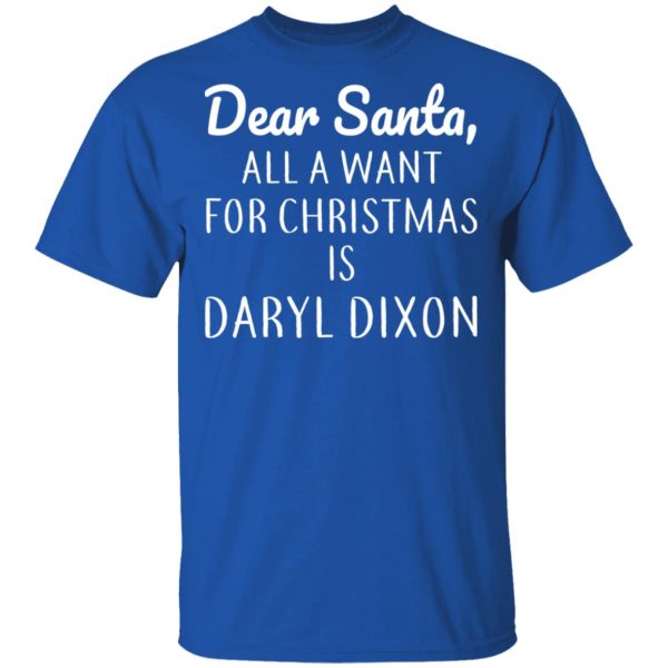 Dear Santa All I Want For Christmas Is Daryl Dixon T-Shirts, Hoodies, Sweater