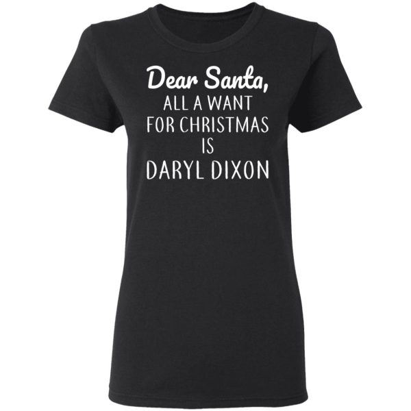 Dear Santa All I Want For Christmas Is Daryl Dixon T-Shirts, Hoodies, Sweater