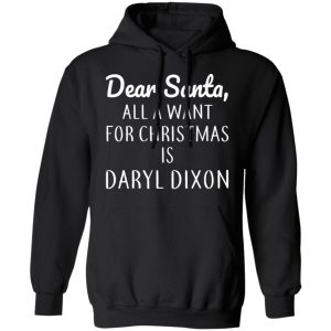 Dear Santa All I Want For Christmas Is Daryl Dixon T Shirts Hoodies Sweater 6