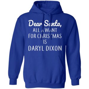 Dear Santa All I Want For Christmas Is Daryl Dixon T Shirts Hoodies Sweater 9