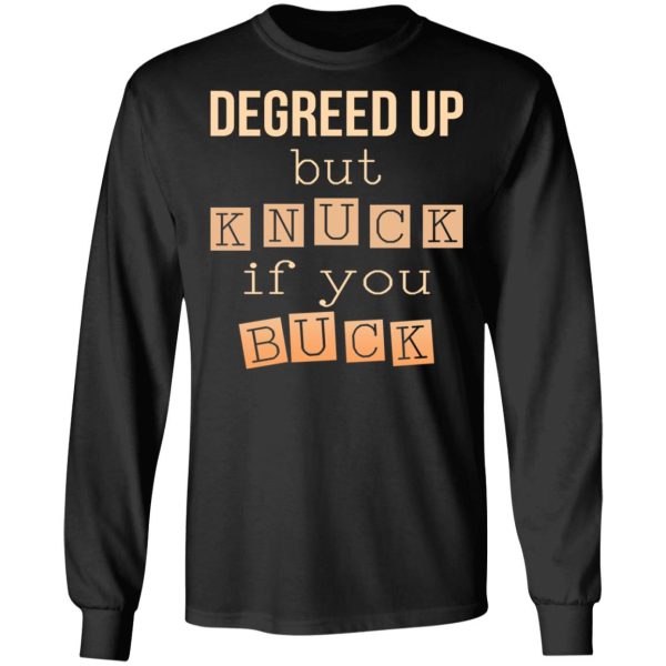 Degreed Up But Knuck If You Buck Shirt