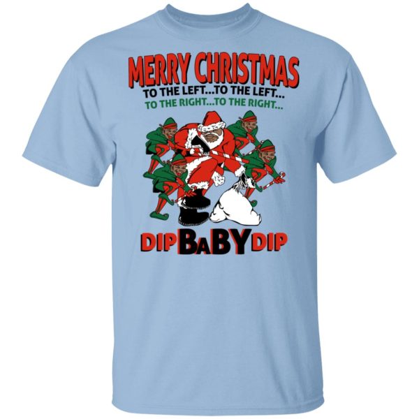 Dip Baby Dip Merry Christmas To The Left To The Right T-Shirts, Hoodies, Sweater