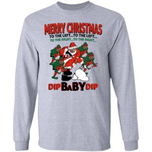 Dip Baby Dip Merry Christmas To The Left To The Right T Shirts Hoodies Sweater 2