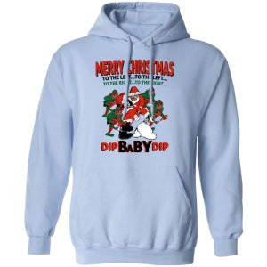 Dip Baby Dip Merry Christmas To The Left To The Right T Shirts Hoodies Sweater 7