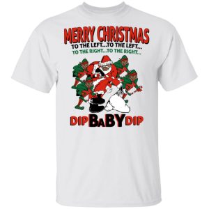 Dip Baby Dip Merry Christmas To The Left To The Right T Shirts Hoodies Sweater 8