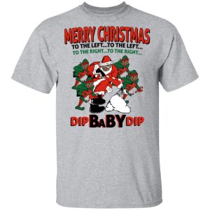 Dip Baby Dip Merry Christmas To The Left To The Right T Shirts Hoodies Sweater 9