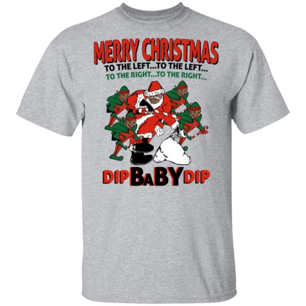 Dip Baby Dip Merry Christmas To The Left To The Right T-Shirts, Hoodies, Sweater