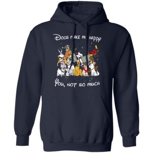 Disney Dogs Dogs Make Me Happy You Not So Much T Shirts Hoodies Sweater 7