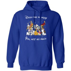 Disney Dogs Dogs Make Me Happy You Not So Much T Shirts Hoodies Sweater 9