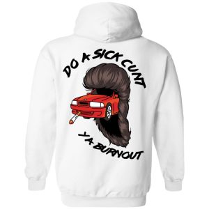 Do A Sick Cunt Ya Burnout T Shirts 17