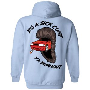 Do A Sick Cunt Ya Burnout T Shirts 2