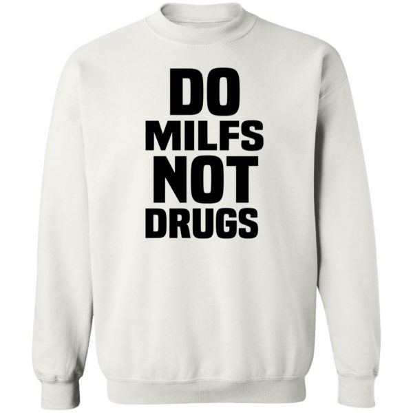 Do Milfs Not Drugs T-Shirts, Hoodies, Sweater