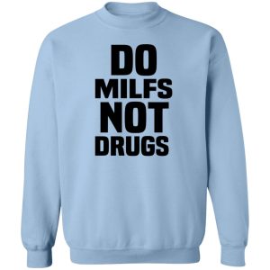 Do Milfs Not Drugs T Shirts Hoodies Sweater 12