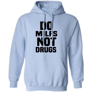 Do Milfs Not Drugs T Shirts Hoodies Sweater 9