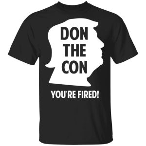 Don The Con Trump Impeached You're Fired Shirt 1