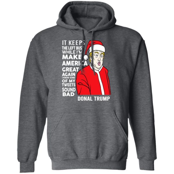 Donal Trump It Keeps The Left Busy While I’m Make America Great Christmas Shirt