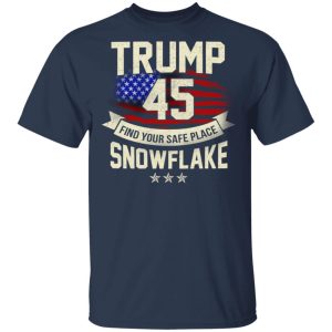 Donald Trump 45 Find Your Safe Place Snowflake Shirt 11