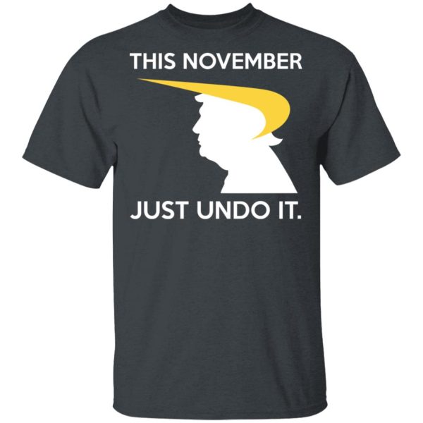 Donald Trump This November Just Undo It T-Shirts, Hoodies, Sweatshirt