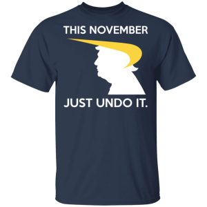 Donald Trump This November Just Undo It T Shirts Hoodies Sweatshirt 11