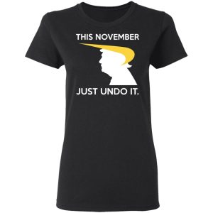 Donald Trump This November Just Undo It T Shirts Hoodies Sweatshirt 13