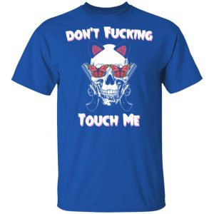 Dont Fucking Touch Me Skull Gun T Shirts 12