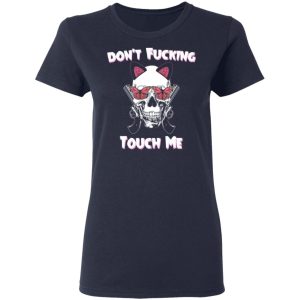 Dont Fucking Touch Me Skull Gun T Shirts 3