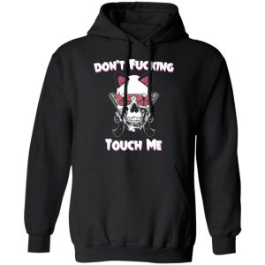 Dont Fucking Touch Me Skull Gun T Shirts 6