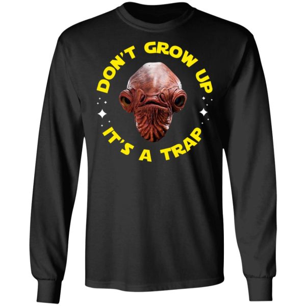 Don’t Grow Up It’s a Trap Admiral Ackbar Star Wars Parody Shirt