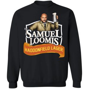 Dr Samuel Loomis Haddonfield Lager T Shirts Hoodies Sweatshirt 6