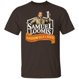 Dr Samuel Loomis Haddonfield Lager T Shirts Hoodies Sweatshirt 8