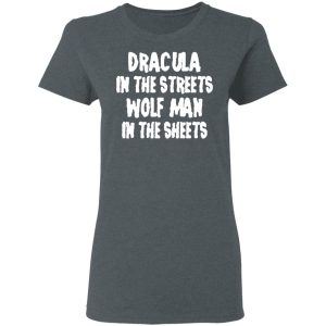 Dracula In The Streets Wolf Man In The Sheets T Shirts Hoodies Sweater 2