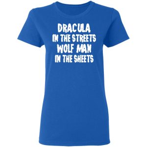 Dracula In The Streets Wolf Man In The Sheets T Shirts Hoodies Sweater 4