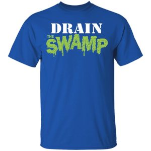 Drain The Swamp T Shirts 12