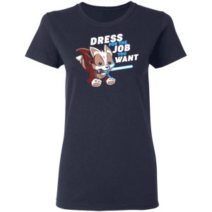 Dress For The Job You Want Shirt 3